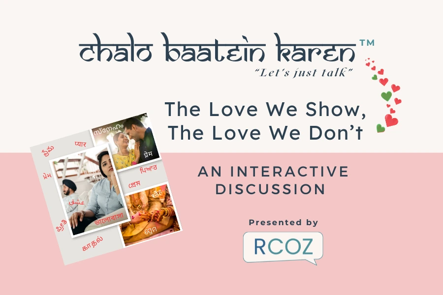 Chalo Baatein Karen (“Let’s just talk”) - The Love We Show, The Love We Don’t