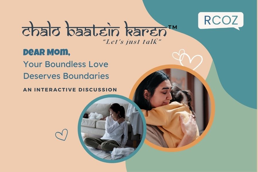 Chalo Baatein Karen (“Let’s just talk”) - Dear Mom, Your Boundless Love Deserves Boundaries