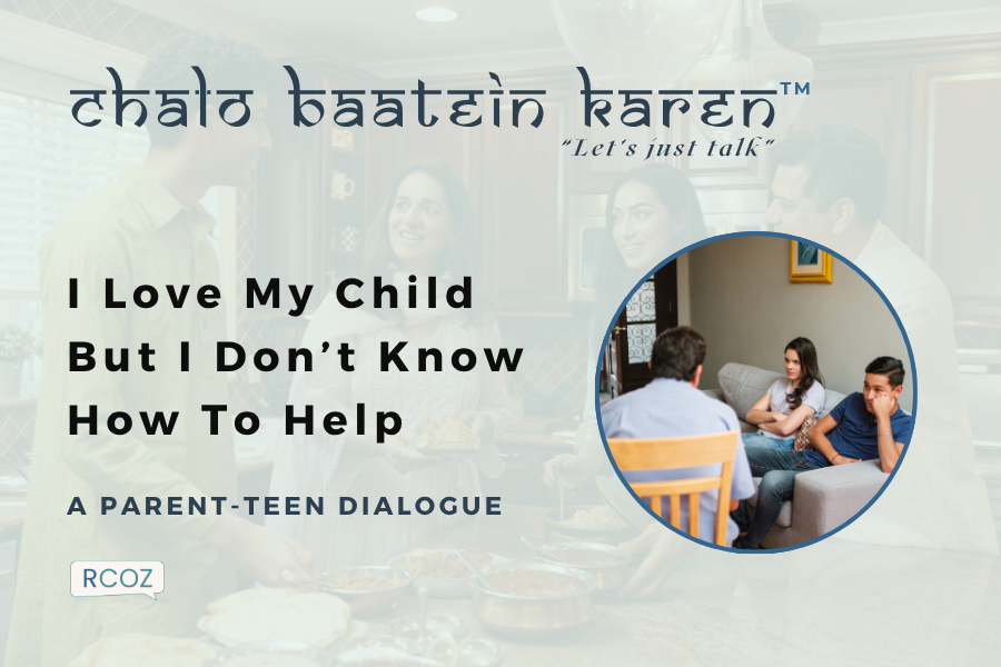 Chalo Baatein Karein : I Love My Child, But I Don’t Know How to Help